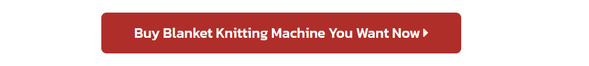 Buy Blanket Knitting Machine You Want Now