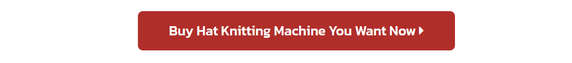 Buy Hat Knitting Machine You Want Now
